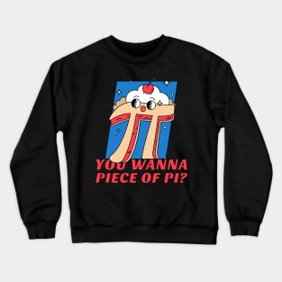 Wanna Piece of Pi? Pi Ice Cream Basic Math Go math Discrete Math Crewneck Sweatshirt